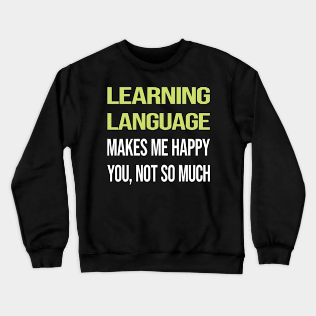 Funny Happy Language Learning Crewneck Sweatshirt by relativeshrimp